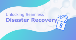 Read more about the article Unlocking Seamless Disaster Recovery