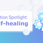 Solution Spotlight: Self-healing