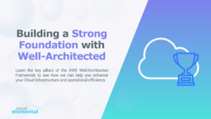 Read more about the article Building a Strong Foundation with Well-Architected