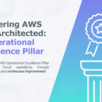 Mastering AWS Well-Architected: Operational Excellence Pillar
