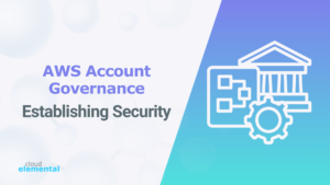 Read more about the article Establishing Secure AWS Account Governance